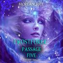 Frostforge: Passage Five (Book Five of the Frostforge Series): Digitally narrated using a synthesized voice Audiobook