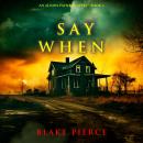 Say When (An Alison Payne Suspense Thriller—Book Two) Audiobook