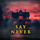 Say Never (An Alison Payne Suspense Thriller—Book Eleven): Digitally narrated using a synthesized voice Audiobook