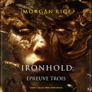 [French] - Ironhold : Épreuve trois (Tome 3 de la série Ironhold): Narration par une voix synthétisé Audiobook