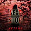 Next Stop (A Meg Thorne Suspense Thriller—Book Eight): Digitally narrated using a synthesized voice Audiobook