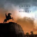 Crown of the Mighty (Kings and Sorcerers--Book 9) Audiobook