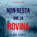 [Italian] - Non resta che la rovina (Un thriller di Adele Sharp—Libro Sedici): Narrato digitalmente  Audiobook