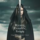 [Polish] - Rycerz, Dziedzic, Książę (Księga 3 Cyklu o Koronie i Chwale): Cyfrowa narracja przy użyci Audiobook