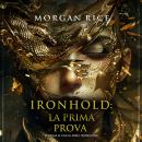 [Italian] - Ironhold: La Prima Prova (Volume #1 della serie Ironhold): Narrato digitalmente con voce Audiobook
