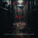 In Her Sights (A Jenna Graves Suspense Thriller—Book 1) Audiobook