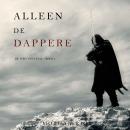 [Dutch; Flemish] - Alleen de dappere (De Weg van Staal—Boek 2): Digitaal voorgelezen door een electr Audiobook