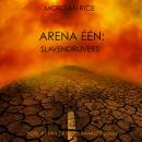 [Dutch; Flemish] - Arena Één: Slavendrijvers (Boek #1 van de Overlevingstrilogie): Digitaal voorgele Audiobook