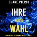 [German] - Ihre letzte Wahl (Ein Rachel Gift FBI-Suspense-Thriller – Band 5): Erzählerstimme digital Audiobook
