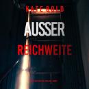 [German] - Außer Reichweite (Ein Dylan First FBI-Thriller – Band 1): Erzählerstimme digital syntheti Audiobook