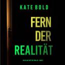 [German] - Fern der Realität (Ein Dylan First FBI-Thriller – Band 2): Erzählerstimme digital synthet Audiobook