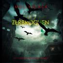 [German] - Zerbrochen (Ein Casey Bolt FBI-Thriller – Band 1): Erzählerstimme digital synthetisiert Audiobook