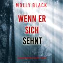 [German] - Wenn er sich sehnt (Ein Claire King FBI-Thriller – Band 2): Erzählerstimme digital synthe Audiobook