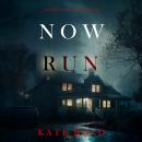 Now Run (A Brynn Justice FBI Suspense Thriller—Book One) Audiobook