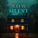 Now Silent (A Brynn Justice FBI Suspense Thriller—Book Six): Digitally narrated using a synthesized voice Audiobook