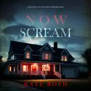 Now Scream (A Brynn Justice FBI Suspense Thriller—Book Seven): Digitally narrated using a synthesized voice Audiobook