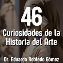 [Spanish] - 46 Curiosidades de la Historia del Arte Audiobook