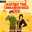 Hating the Cinnamon Roll CEO: Cinnamon Rolls and Pumpkin Spice, Book 1 Audiobook