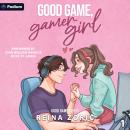 Good Game, Gamer Girl: Good Game Series, Book 1 Audiobook