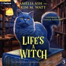 Life's a Witch: The Hollowbeck Paranormal Cozy Mysteries, Book 3 Audiobook