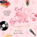 Knot Their Cup of Tea: Knotty Omegas, Book 2 Audiobook