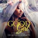 My Good Girl: My Good Girl, Book 1 Audiobook