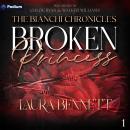 Broken Princess: The Bianchi Chronicles, Book 1 Audiobook