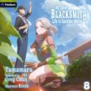 My Quiet Blacksmith Life in Another World: Volume 8: My Quiet Blacksmith Life in Another World, Book 8 Audiobook
