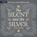 The Silent and the Silver: The Wilderise Tales, Book 4 Audiobook
