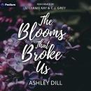 The Blooms that Broke Us Audiobook