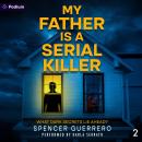My Father Is a Serial Killer: Twisted Family Mysteries, Book 2 Audiobook