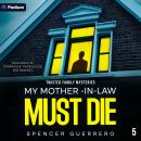My Mother-in-Law Must Die: Twisted Family Mysteries, Book 5 Audiobook
