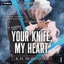 Cover of Your Knife, My Heart: Dark Forces, Book 1
