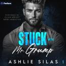Stuck with Mr. Grump: Stuck with Him Series, Book 1 Audiobook