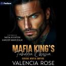 Mafia King's Forbidden Obsession: A Savage Mafia Empire Standalone Audiobook