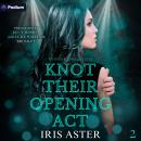 Knot Their Opening Act: Britrock Omegaverse, Book 2 Audiobook