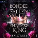 Bonded to the Fallen Shadow King: Of Fae and Wolf Trilogy, Book 1 Audiobook