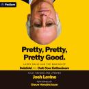 Pretty, Pretty, Pretty Good: Larry David and the Making of Seinfeld and Curb Your Enthusiasm, Fully Revised and Updated Audiobook