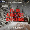 I'll Be Alone for Christmas: Holidays & Homicides, Book 1 Audiobook