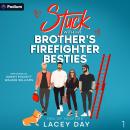 Stuck with My Brother's Firefighter Besties: Men of Medford, Book 1 Audiobook