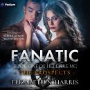 Fanatic: Hellfire MC: The Prospects, Book 1 Audiobook