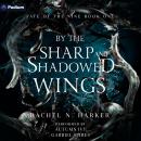 By the Sharp and Shadowed Wings: Fate of the Nine, Book 1 Audiobook