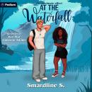 At the Waterfall: A Soulmate Effect Standalone Audiobook