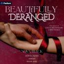 Beautifully Deranged: A Sinful Fates Standalone Audiobook