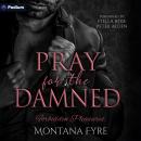Pray for the Damned: A Forbidden Pleasures Standalone Audiobook