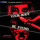 Your Body Will Never Be Found Audiobook