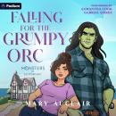 Falling for the Grumpy Orc: A Monsters of Saltford Bay Standalone Audiobook