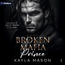 Cover of Broken Mafia Prince: His to Break, Book 1