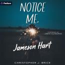 Notice Me, Jameson Hart Audiobook
