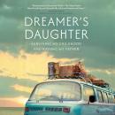 Dreamer's Daughter: Surviving My Childhood and Raising My Father Audiobook